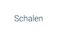 Schalen