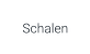 Schalen